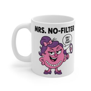 Mrs. No-Filter funny character mug by RudeCuppa