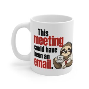 This Meeting Could Have Been An Email Funny Mug