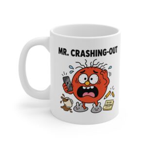 Mr. Crashing-Out funny character mug by RudeCuppa