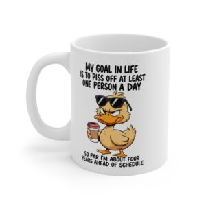 Piss Off One Person A Day Mug – Funny Sassy Duck Coffee Mug