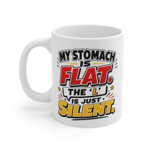 My Stomach Is Flat Funny Mug