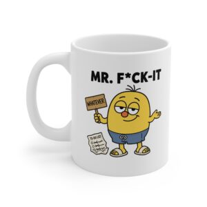 Mr. F*ck-It funny character mug by RudeCuppa