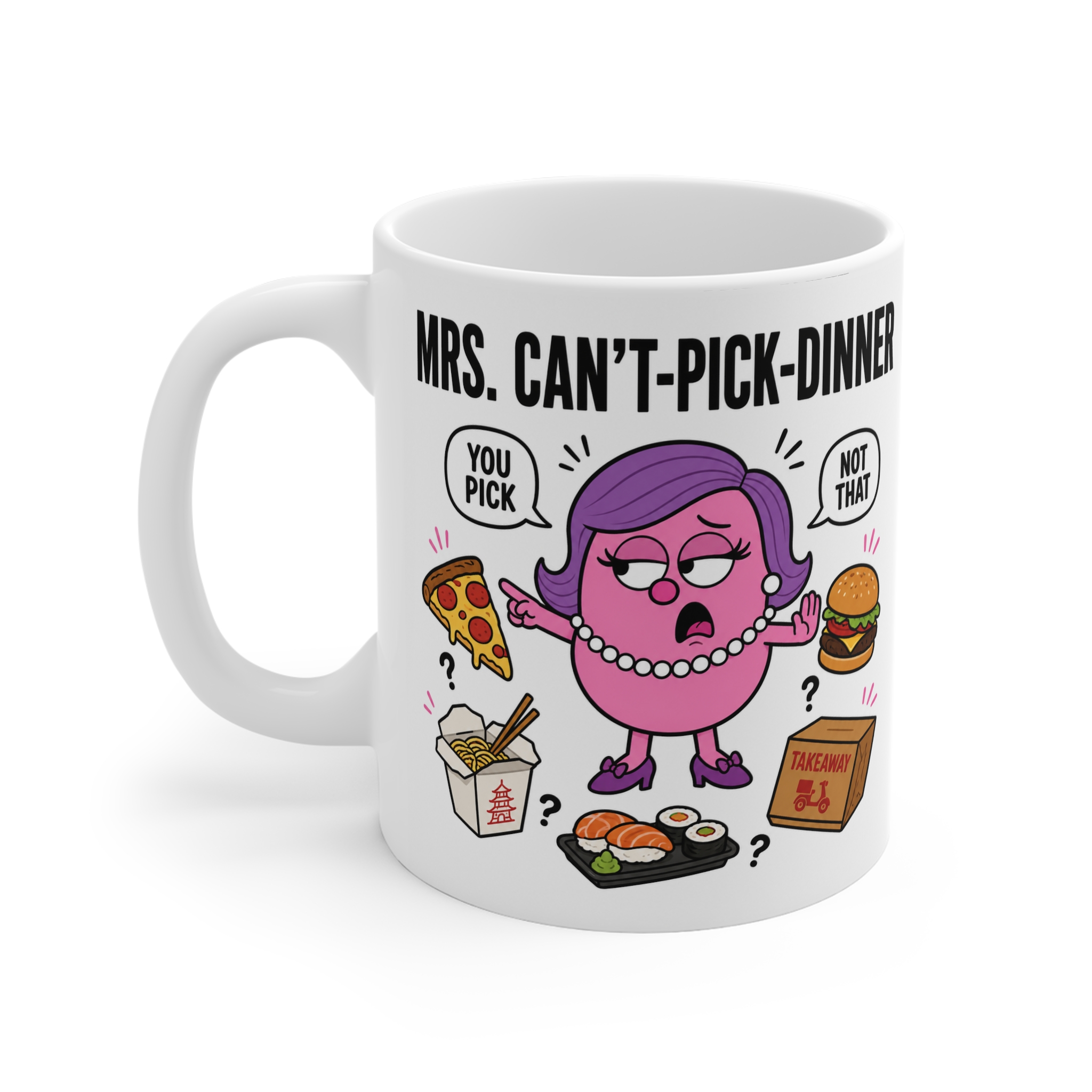 Mrs. Can't Pick Dinner funny character mug by RudeCuppa