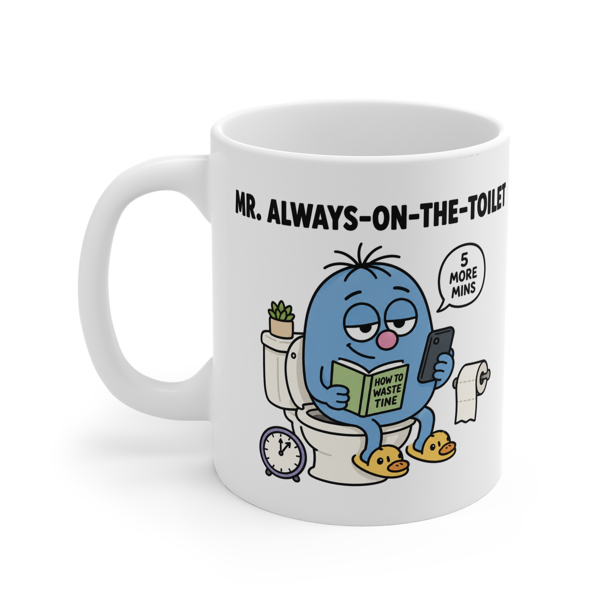 Mr. Always On The Toilet funny character mug by RudeCuppa