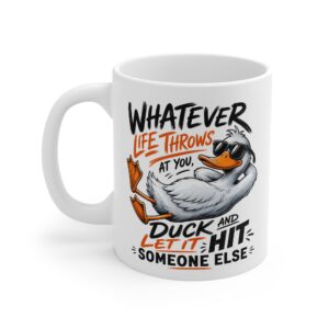 Whatever Life Throws At You Funny Duck Mug