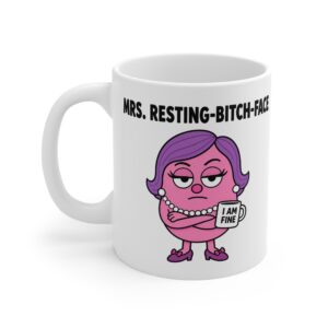 Mrs. Resting-Bitch-Face funny character mug by RudeCuppa