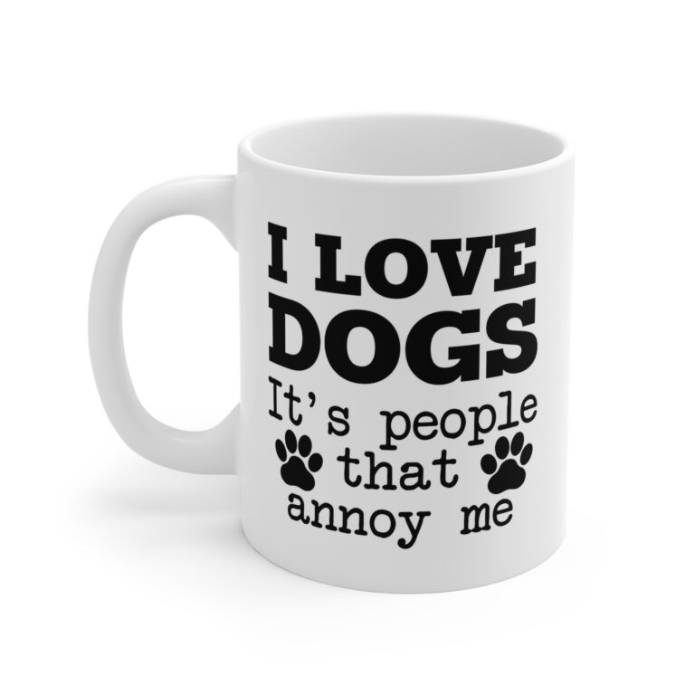 I Love Dogs It's People That Annoy Me funny dog mug by RudeCuppa