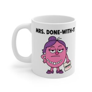 Mrs. Done-With-It funny character mug by RudeCuppa