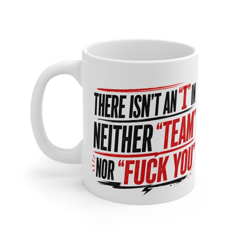 There's No I In Team rude work mug by RudeCuppa