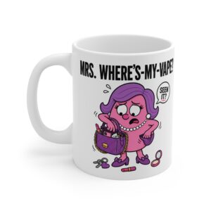 Mrs. Where Is My Vape funny character mug by RudeCuppa