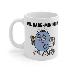 Mr. Bare Minimum funny office character mug by RudeCuppa