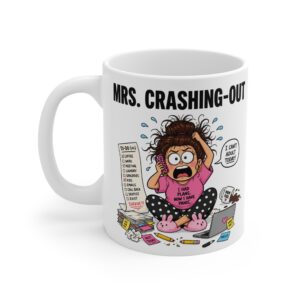 Mrs. Crashing-Out funny character mug by RudeCuppa