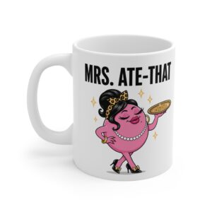 Mrs. Ate-That funny character mug by RudeCuppa