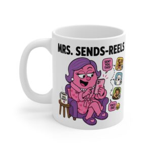 Mrs. Sends Reels funny character mug by RudeCuppa
