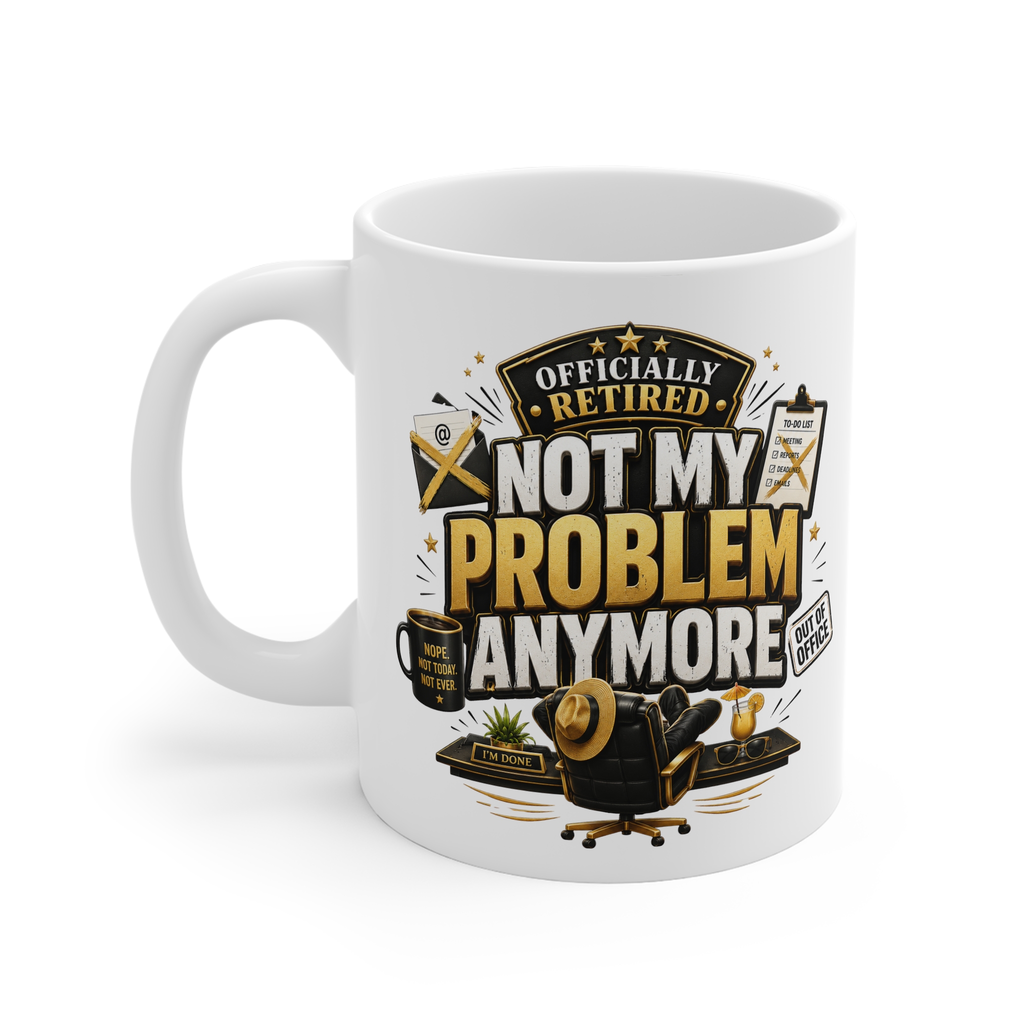 Officially Retired Not my problem anymore - Funny Retirement Ceramic Mug, (11oz)