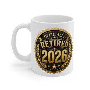 Officially Retired 2026 –  Funny Retirement Ceramic Mug, (11oz)